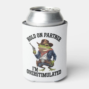Hold On Partner I'm Overstimulated Cowboy Frog  Can Cooler