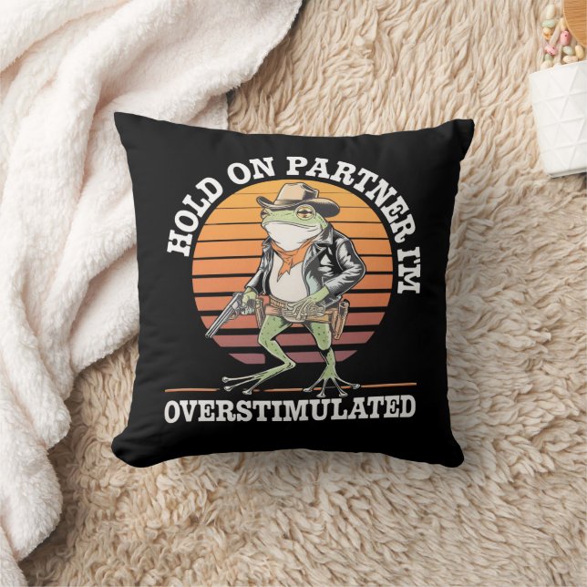 Hold On Partner I'm Overstimulated Cowboy Frog  Cushion (Blanket)