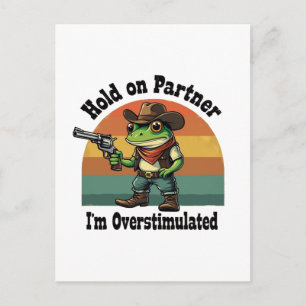 Hold On Partner I'm Overstimulated Cowboy Frog  Holiday Postcard