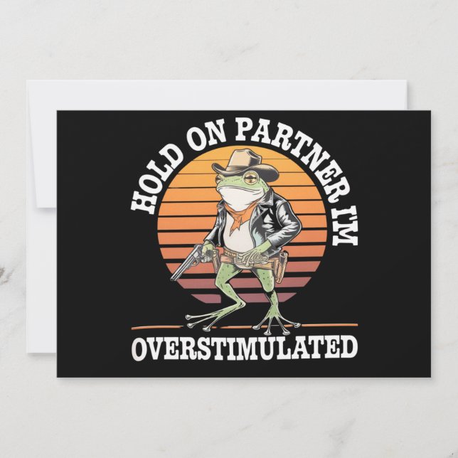 Hold On Partner I'm Overstimulated Cowboy Frog  Invitation (Front)