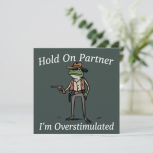 Hold On Partner I'm Overstimulated Cowboy Frog  Invitation