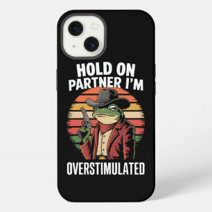 Hold On Partner I'm Overstimulated Cowboy Frog  iPhone 13 Case