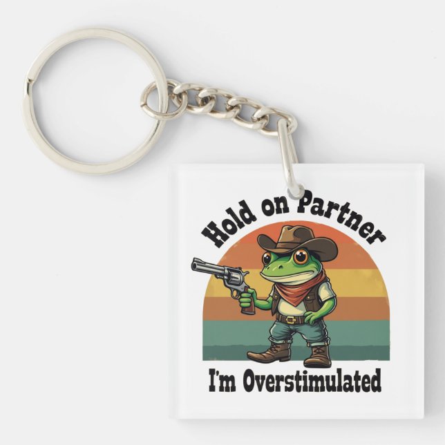 Hold On Partner I'm Overstimulated Cowboy Frog  Key Ring (Front)