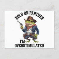 Hold On Partner I'm Overstimulated Cowboy Frog 