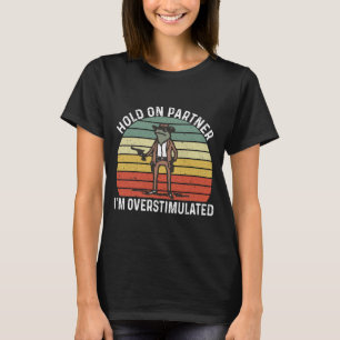 Hold On Partner I'm Overstimulated Cowboy Frog T-Shirt