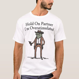 Hold On Partner I'M Overstimulated Cowboy Frog T-Shirt