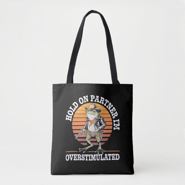 Hold On Partner I'm Overstimulated Cowboy Frog  Tote Bag (Front)