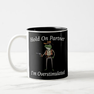 Hold On Partner I'm Overstimulated Cowboy Frog Two-Tone Coffee Mug