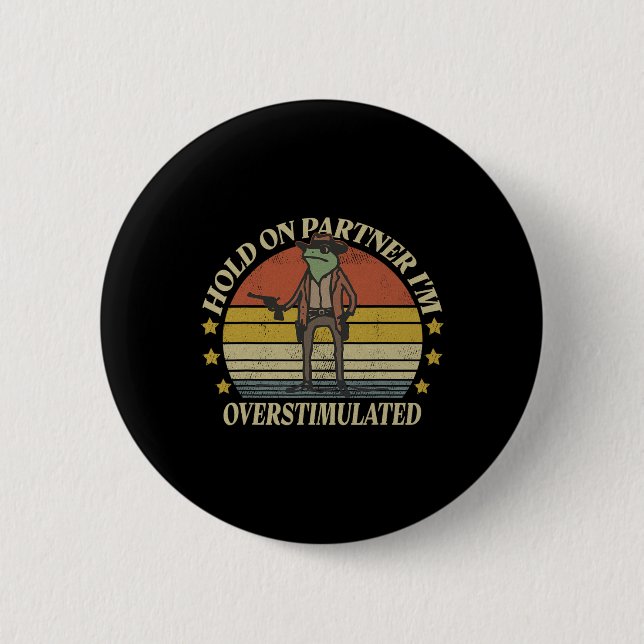 Hold On Partner Im Overstimulated Cowboy Frog Vint 6 Cm Round Badge (Front)