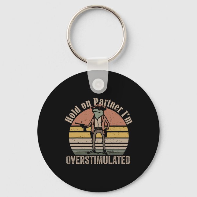 Hold On Partner Im Overstimulated Cowboy Frog Vint Key Ring (Front)