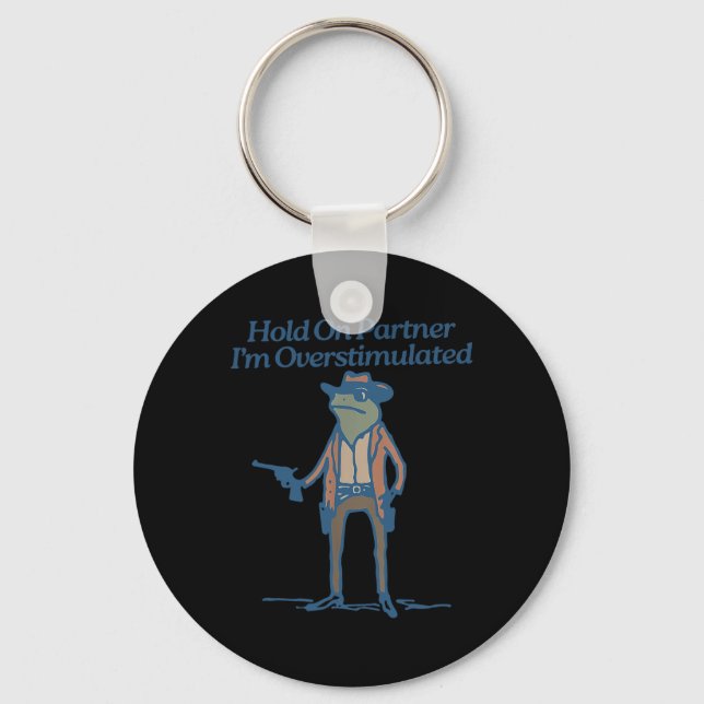 Hold On Partner Im Overstimulated Cowboy Frog Vint Key Ring (Front)