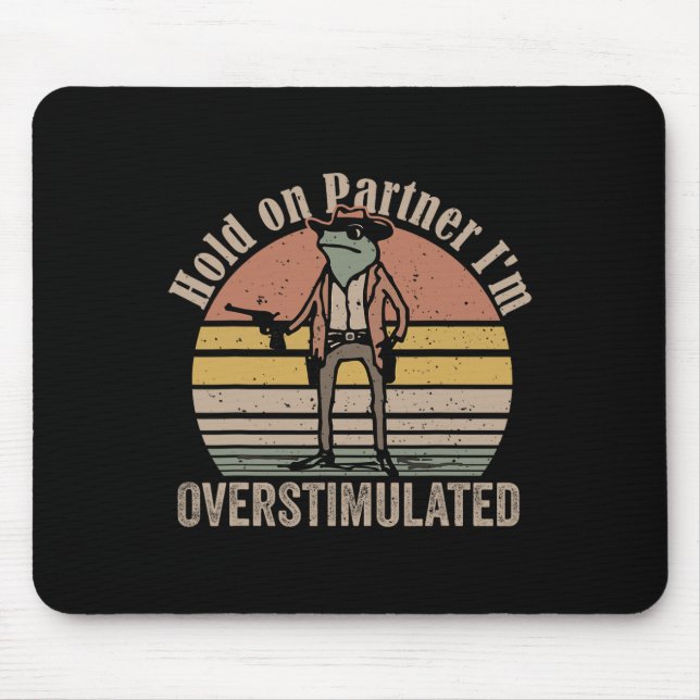Hold On Partner Im Overstimulated Cowboy Frog Vint Mouse Mat (Front)