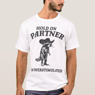 Hold On Partner I'M Overstimulated Cowboy T-Shirt