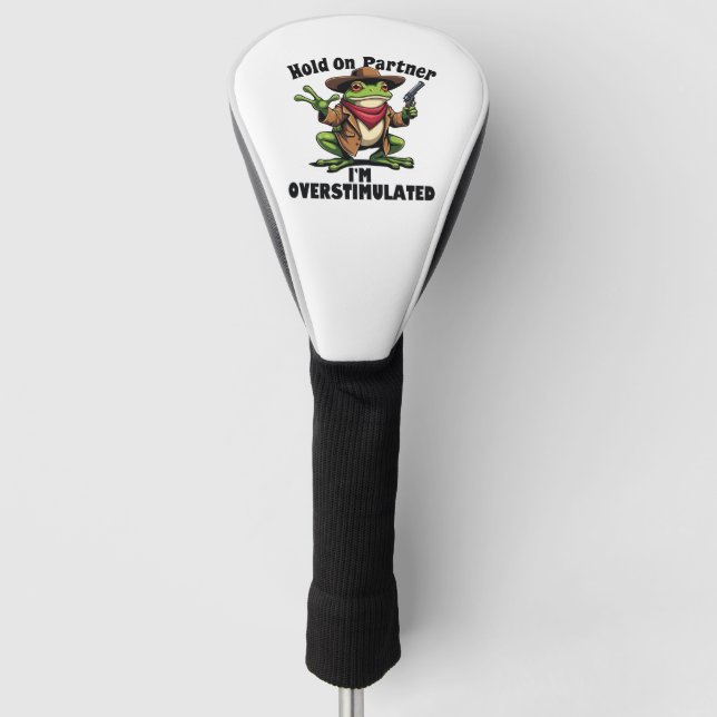 Hold on partner i'm overstimulated Frog ADHD  Golf Head Cover (Front)