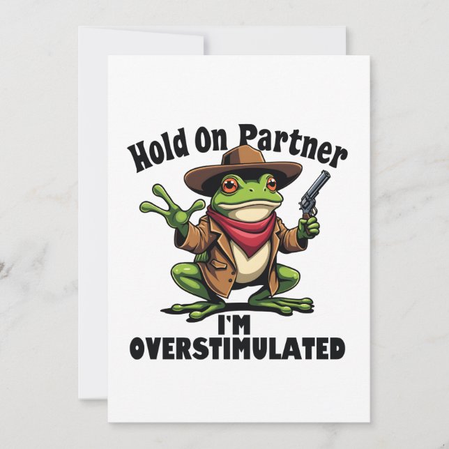 Hold on partner i'm overstimulated Frog ADHD  Invitation (Front)