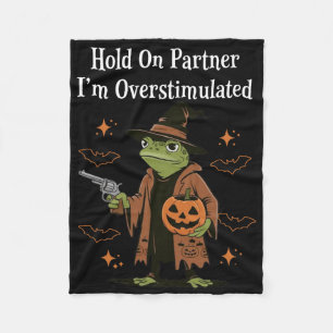 Hold On Partner I'm Overstimulated Funny Halloween Fleece Blanket