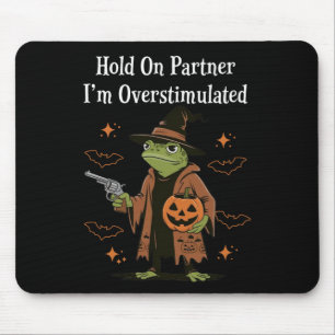Hold On Partner I'm Overstimulated Funny Halloween Mouse Mat