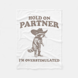 Hold On Partner I'm Overstimulated Funny Saying Qu Fleece Blanket