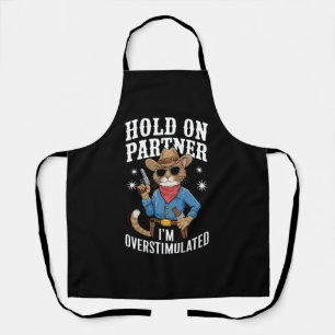 Hold On Partner I'm Overstimulated Retro Western  Apron