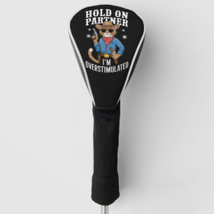 Hold On Partner I'm Overstimulated Retro Western  Golf Head Cover