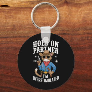Hold On Partner I'm Overstimulated Retro Western Key Ring