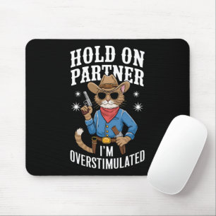 Hold On Partner I'm Overstimulated Retro Western  Mouse Mat