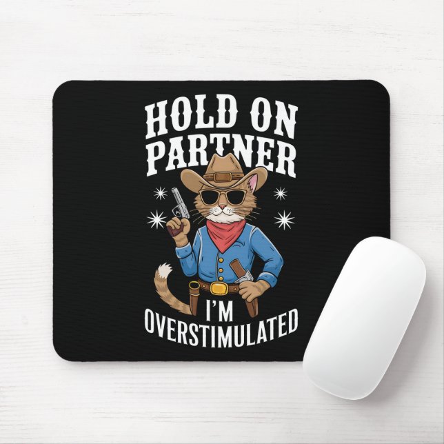Hold On Partner I'm Overstimulated Retro Western  Mouse Mat (With Mouse)