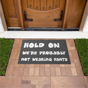 Hold On Probably Not Wearing Pants Funny (WHT) Doormat