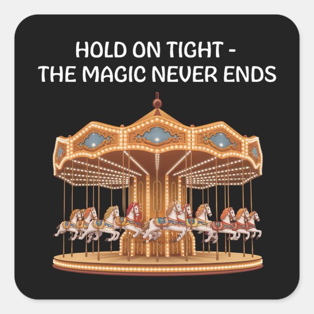 Hold on Tight – The Magic Never Ends Square Sticker (Front)