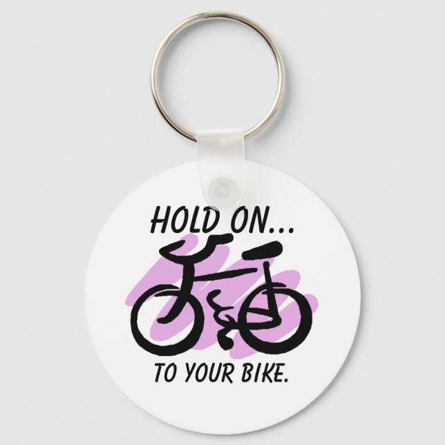 HOLD ON..., to your bike. Key Ring (Front)