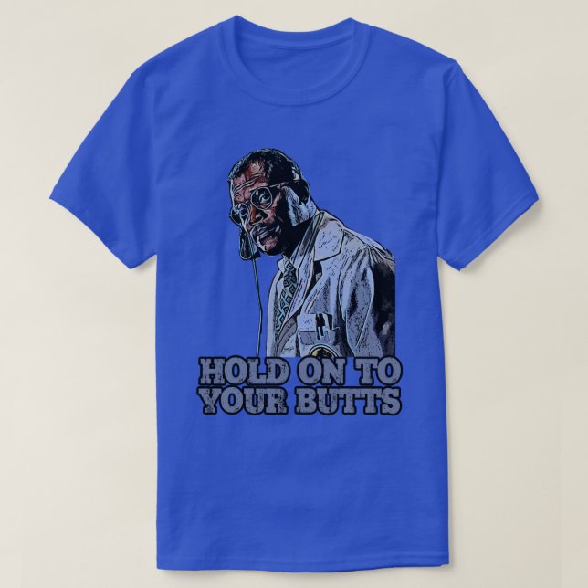 Hold on to your butts T-Shirt (Design Front)