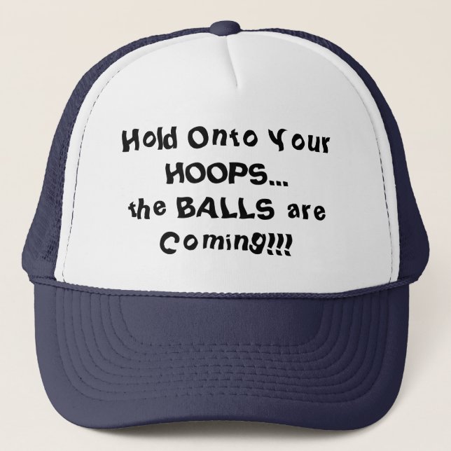 Hold Onto Your Hoops Basketball Humour Trucker Hat (Front)