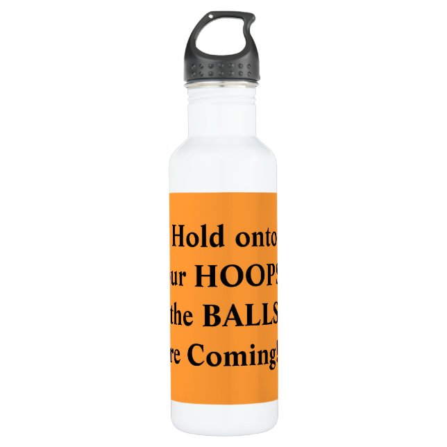 Hold Onto Your Hoops Basketball Humourous 710 Ml Water Bottle (Front)