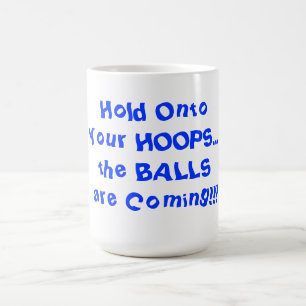 Hold Onto Your Hoops HumorousBasketball 15 oz. Mug