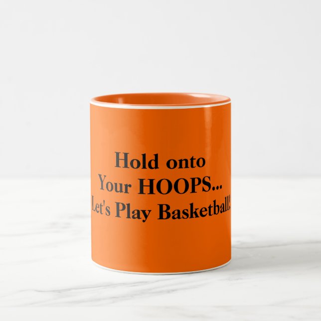 Hold Onto Your Hoops Play Basketball Two-Tone Coffee Mug (Center)