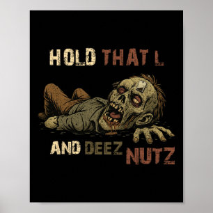 Hold That L And Deez Nutz Meme - Funny Teabag Zomb Poster