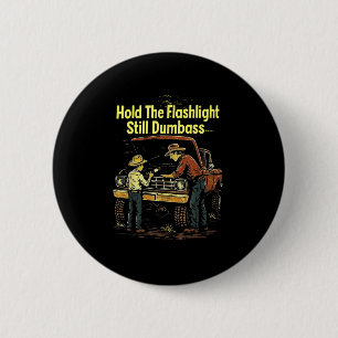 Hold The Light Still Buddy Funny Mechanic 6 Cm Round Badge