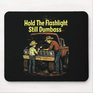 Hold The Light Still Buddy Funny Mechanic  Mouse Mat