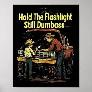Hold The Light Still Buddy Funny Mechanic  Poster
