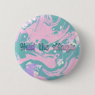 Hold the Magic 6 Cm Round Badge