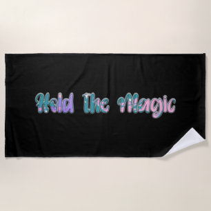 Hold the Magic Beach Towel