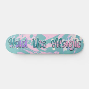 Hold the Magic Skateboard