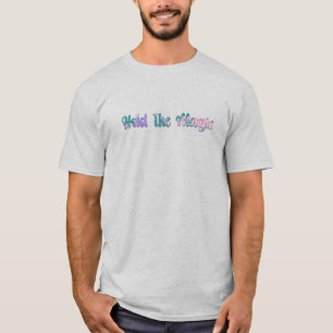 Hold the Magic T-Shirt