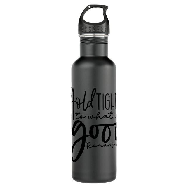 Hold Tightly To What Is Good, Christian Bible Roma 710 Ml Water Bottle (Front)