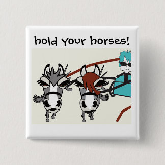 hold your horses 15 cm square badge