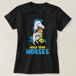 Hold your Horses Horse Gifts Girls Women Teen T-Shirt