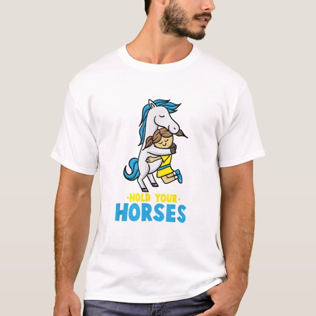 Hold your Horses Tshirt Horse Gifts for Girls Wome (Front)
