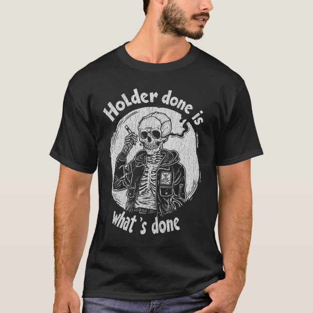 holder done funny skeleton T-Shirt (Front)