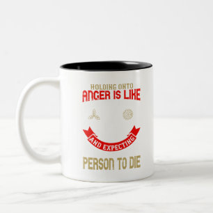 Holding onto anger is like drinking poison Two-Tone coffee mug