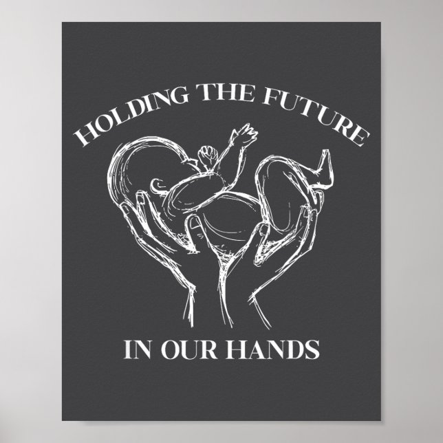 Holding The Future In Our Hands Labor And Delivery Poster (Front)